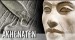 10 Facts about Akhenaten